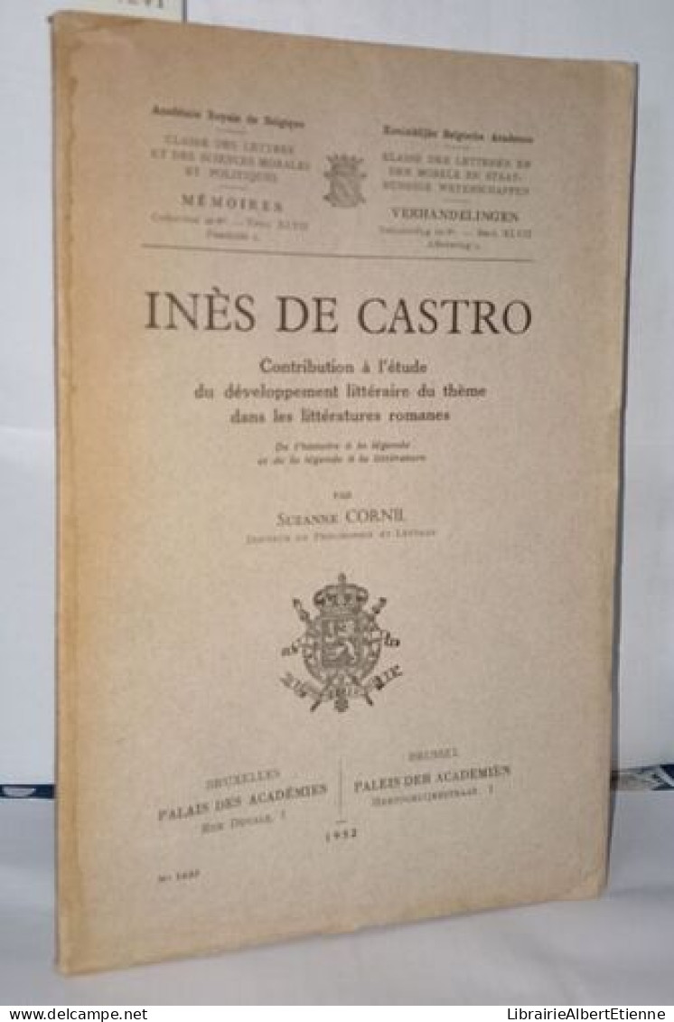 Inès De Castro - Contribution à L'étude Du Développement Littéraire Du Thème Dans Les Littératures Romanes - Sin Clasificación