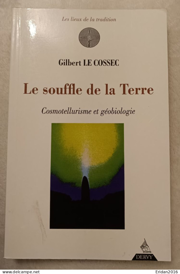 Le Souffle De La Terre : Cosmotellurisme Et Géobiologie : Gilbert Le Cossec : GRAND FORMAT - Esoterik