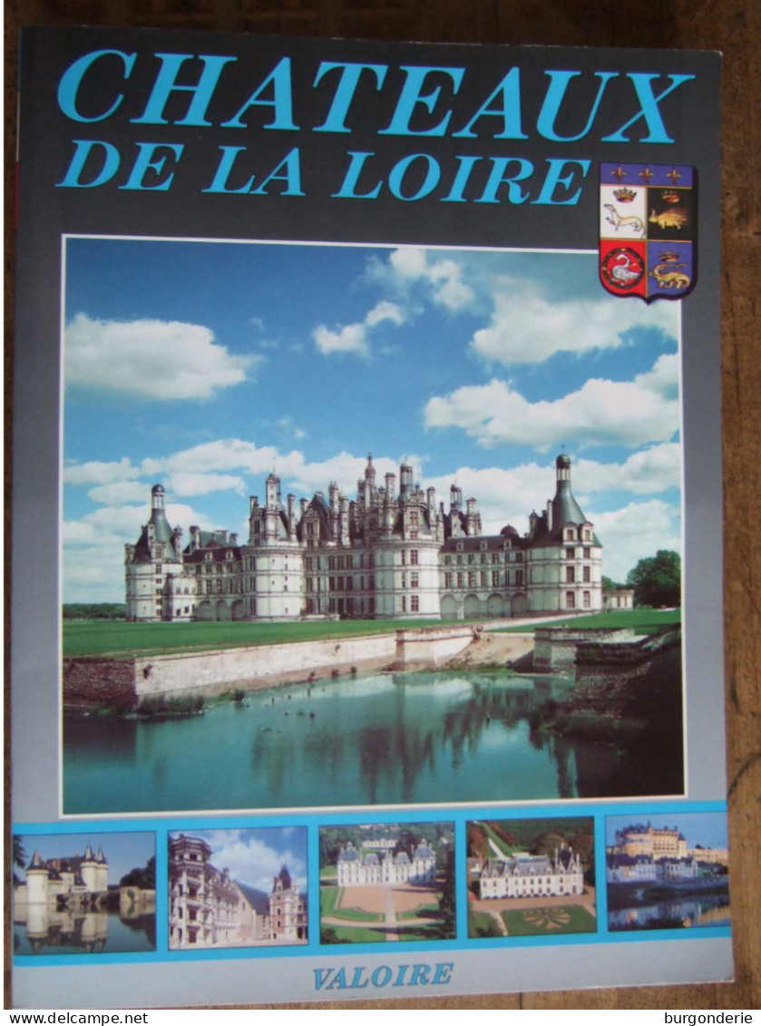 CHATEAUX DE LA LOIRE / EDITIONS VALOIRE / PRODUCTION LECONTE / 1996 - Pays De Loire