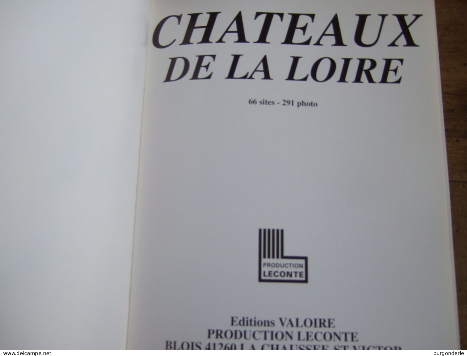 CHATEAUX DE LA LOIRE / EDITIONS VALOIRE / PRODUCTION LECONTE / 1996 - Pays De Loire