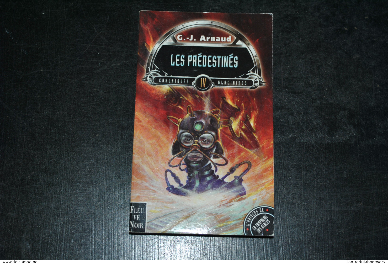 G.J. ARNAUD Chroniques Glaciaires 4 Les Prédestinés Fleuve Noir 1999 - L'Univers De La Compagnie Des Glaces - Fleuve Noir