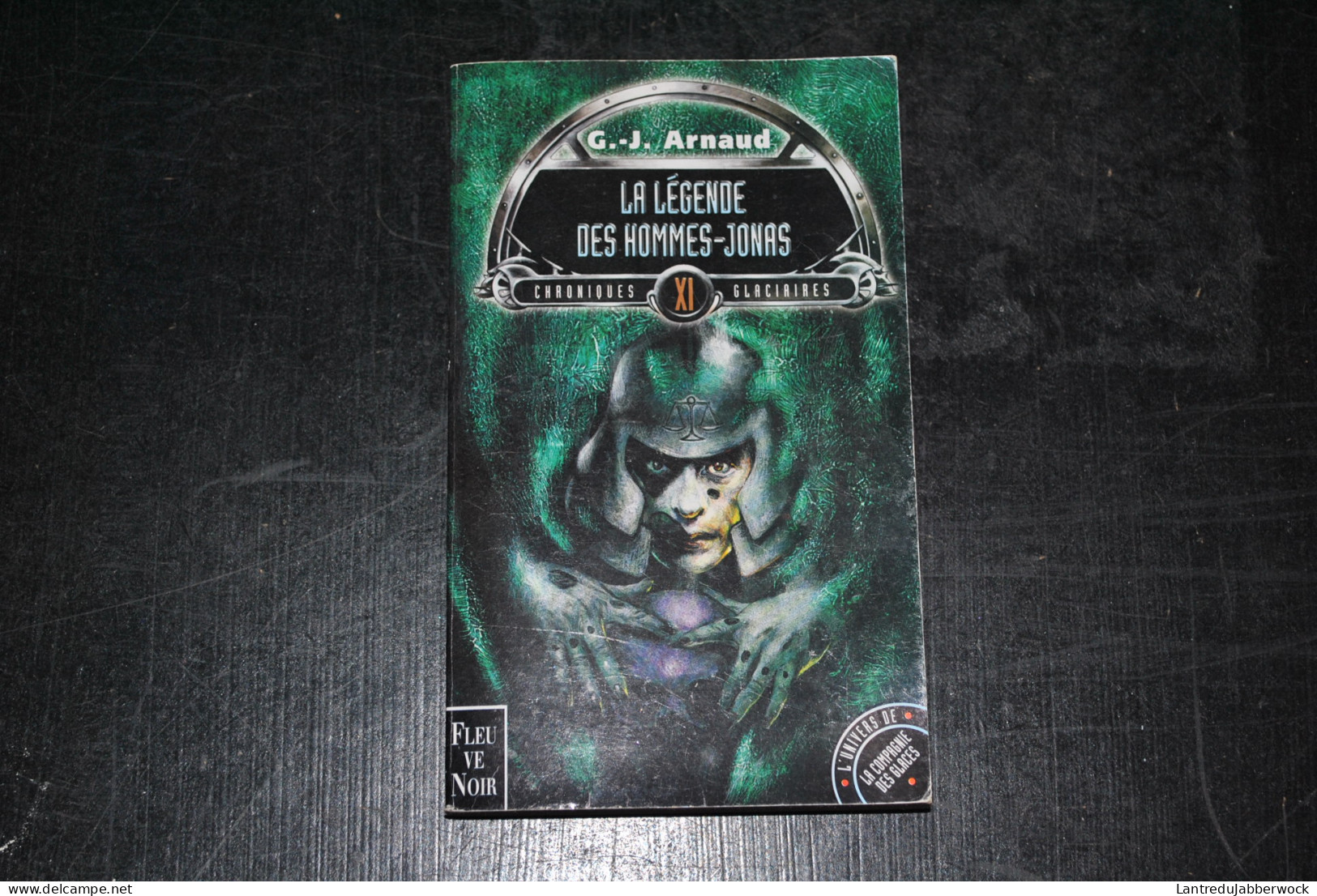G.J ARNAUD Chroniques Glaciaires 11 La Légende Des Hommes-Jonas Fleuve Noir 2000 - L'Univers De La Compagnie Des Glaces - Fleuve Noir