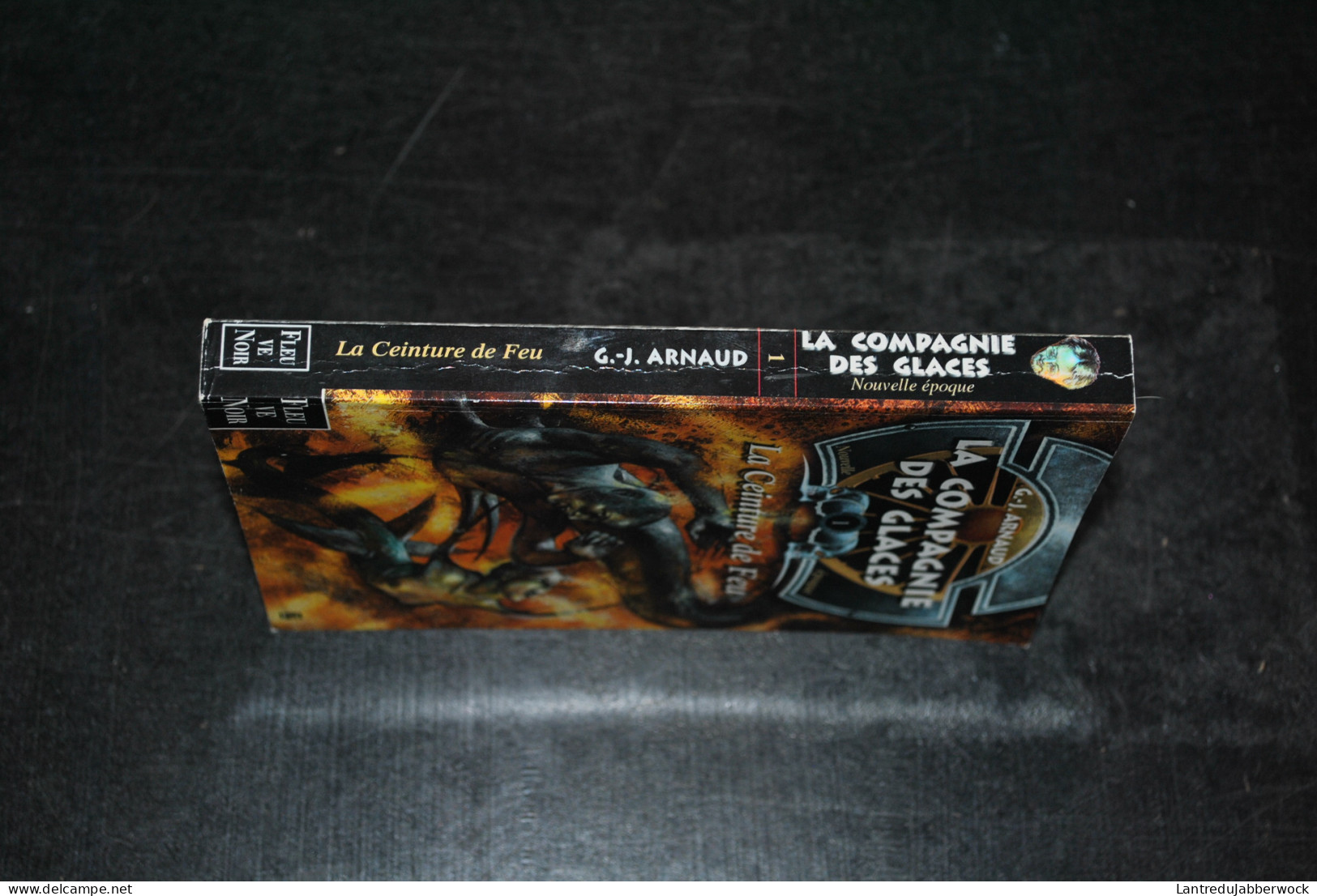 G.J ARNAUD La Compagnie Des Glaces Nouvelle époque 1 La Ceinture De Feu Fleuve Noir 2001 - Chroniques Glaciaires Inédit - Fleuve Noir