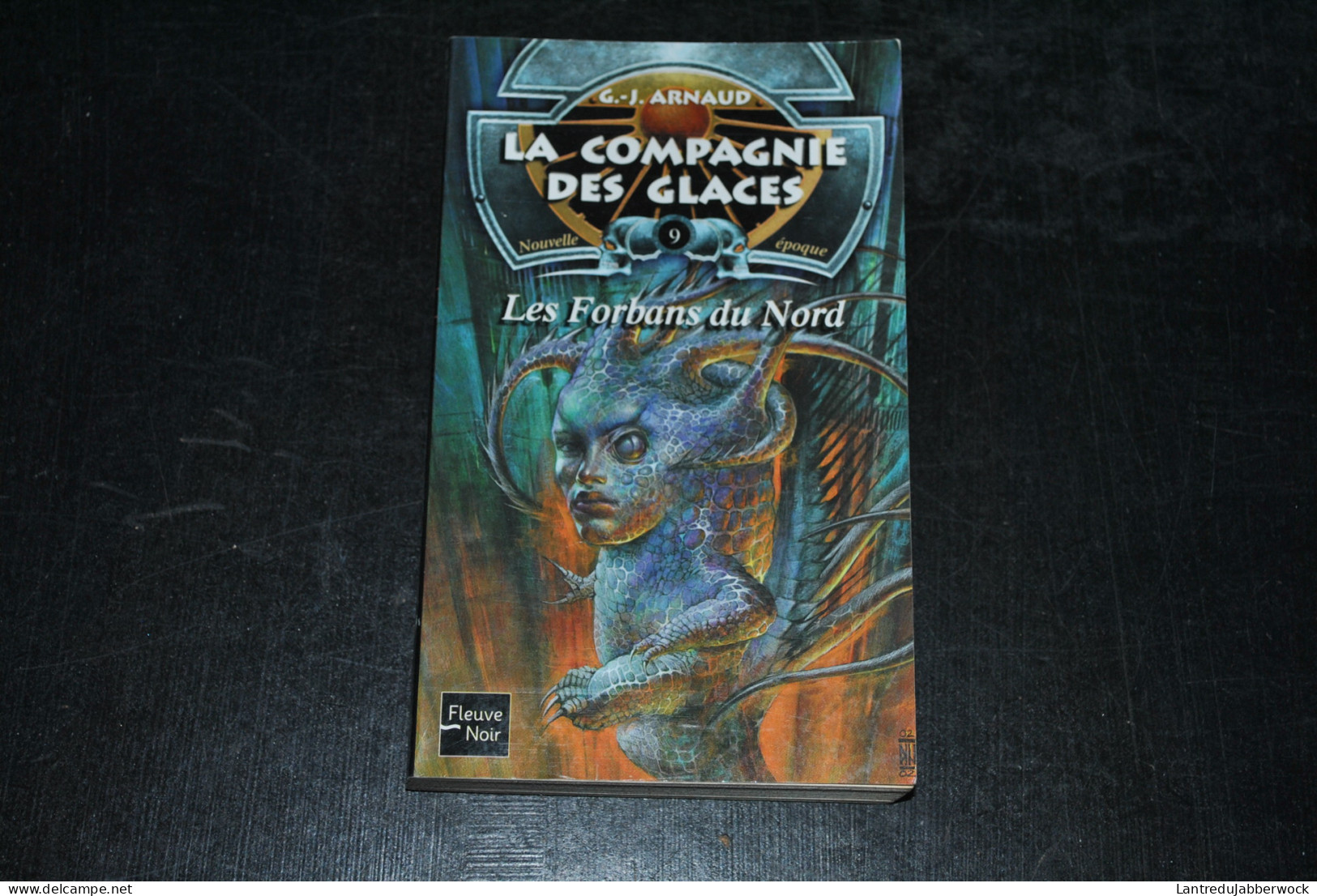 G.J ARNAUD La Compagnie Des Glaces Nouvelle époque 9 Les Forbands Du Nord Fleuve Noir 2002 Inédit - Fleuve Noir