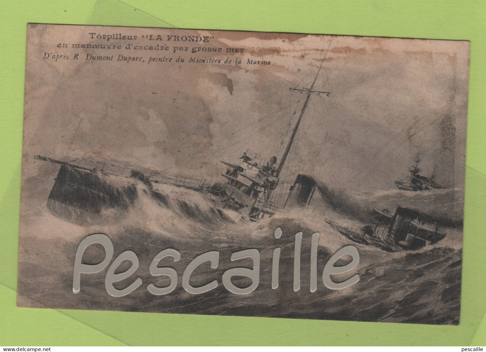 TORPILLEUR LA FRONDE EN MANOEUVRE D'ESCADRE PAR GROSSE MER D'APRES R. DUMONT DUPARC PEINTRE DU MINISTERE DE LA MARINE - - Warships