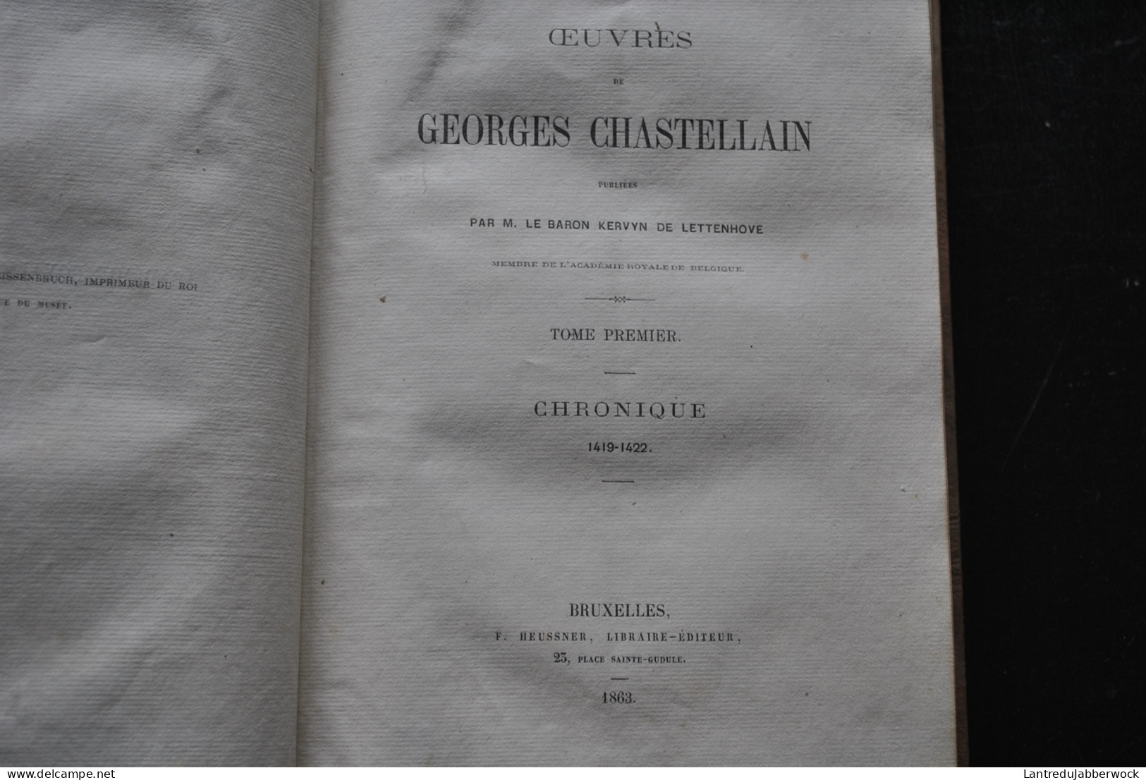 Oeuvres De Georges CHASTELLAIN Par Le Baron Kervyn De Lettenhove Complet 8 Vol 1863 HEUSSNER Historien Gand Chroniqeur - 1801-1900