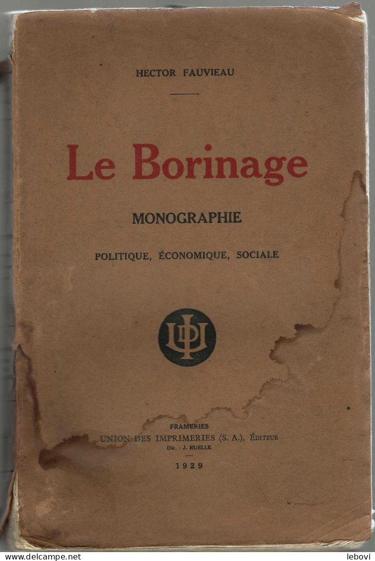 « Le BORINAGE – MONOGRAPHIE Politique, économique, Sociale » FAUVIEAU, H. – Ed. Union Des Imprimeries, Frameries (1929) - België