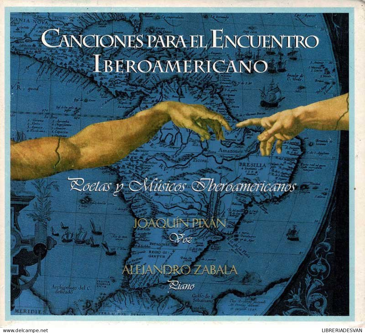 Joaquín Pixán, Alejandro Zabala - Canciones Para El Encuentro Iberoamericano. CD - Autres & Non Classés