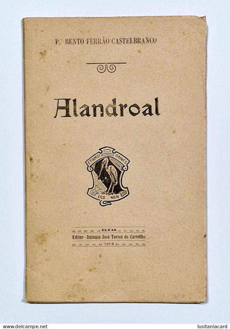 ALANDROAL-MONOGRAFIAS-Etiamsi Omnes Eco Non(Aut.Pr.Bento Ferrão Castelbranco/Edit. Antonio José Torres De Carvalho-1910) - Alte Bücher