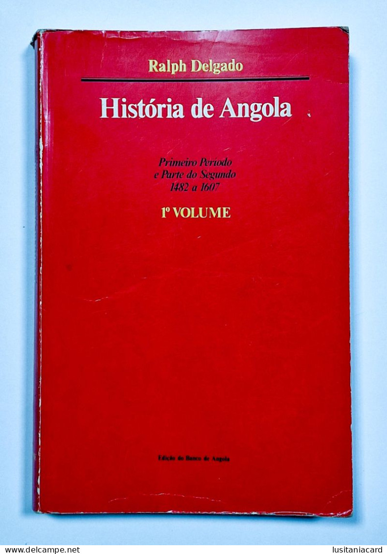 HISTORIA DE ANGOLA -  1482 A 1836 - 4 VOLUMES ( Autor: Ralph Delgado / Edição Do Banco De Angola) - Alte Bücher