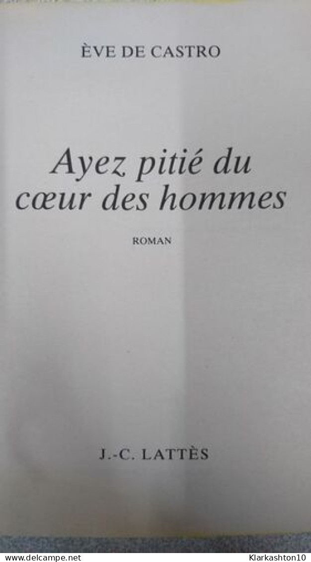 Ayez Pitie Du Coeur Des Hommes - Sonstige & Ohne Zuordnung