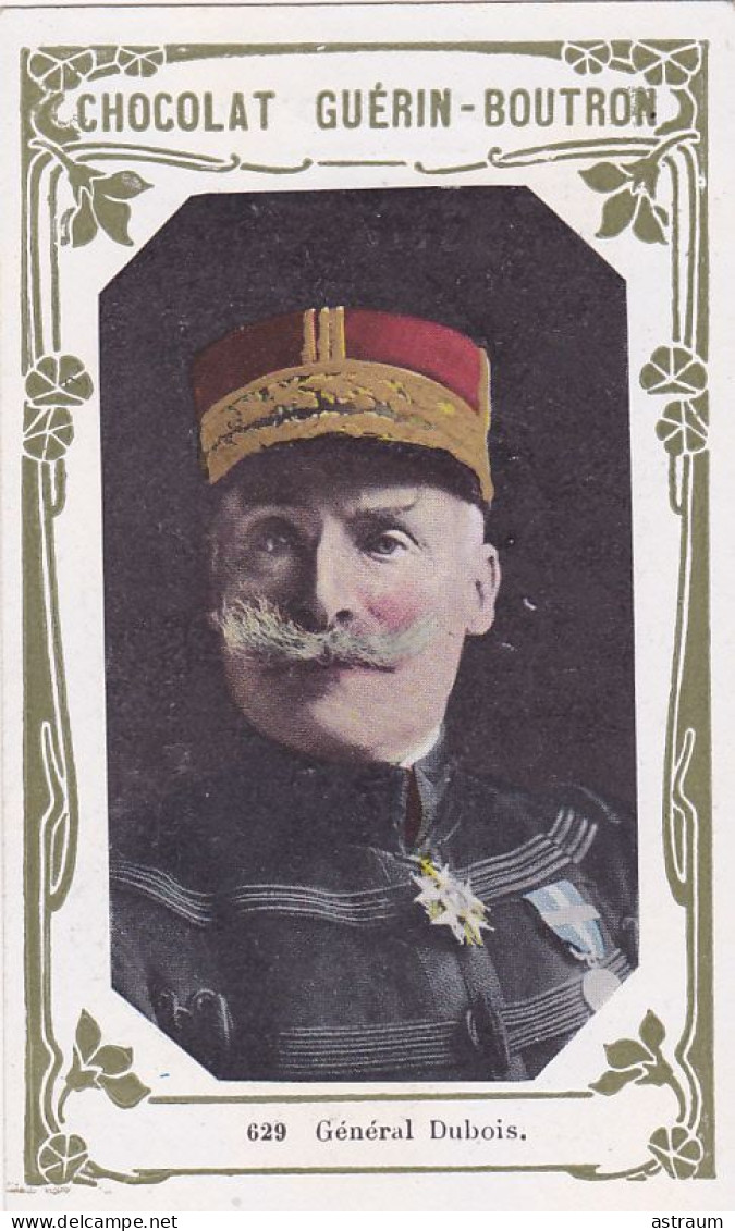 Chromo - Publicité - Chocolat Guerin Boutron --2e Livre D'or N ° 629 - General Dubois Militaria - Guerin Boutron