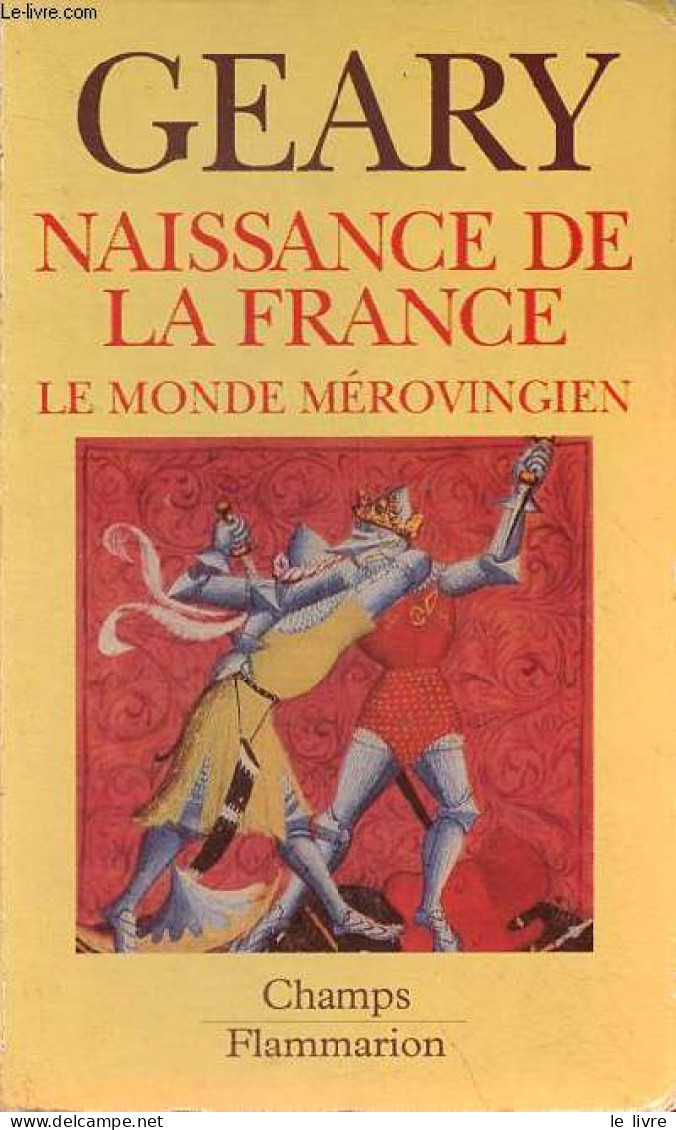 Naissance De La France - Le Monde Mérovingien - Collection " Champs N°274 ". - Geary Patrick J. - 1993 - Histoire