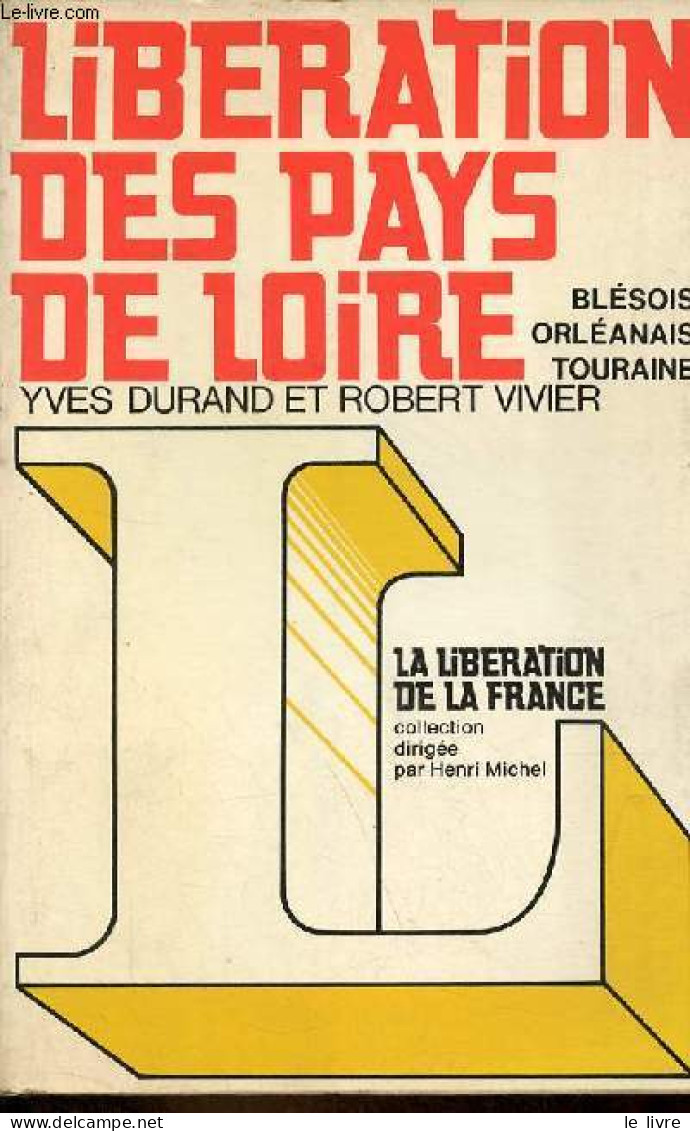 Libération Des Pays De Loire - Blésois, Orléanais, Touraine - Collection " Libération De La France ". - Durand Yves & Vi - War 1939-45