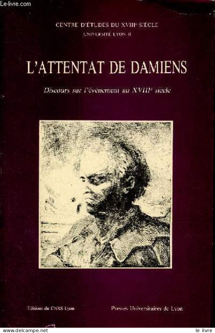 L'attentat De Damiens - Discours Sur L'événement Au XVIIIe Siècle. - Rétat Pierre - 1979 - Histoire