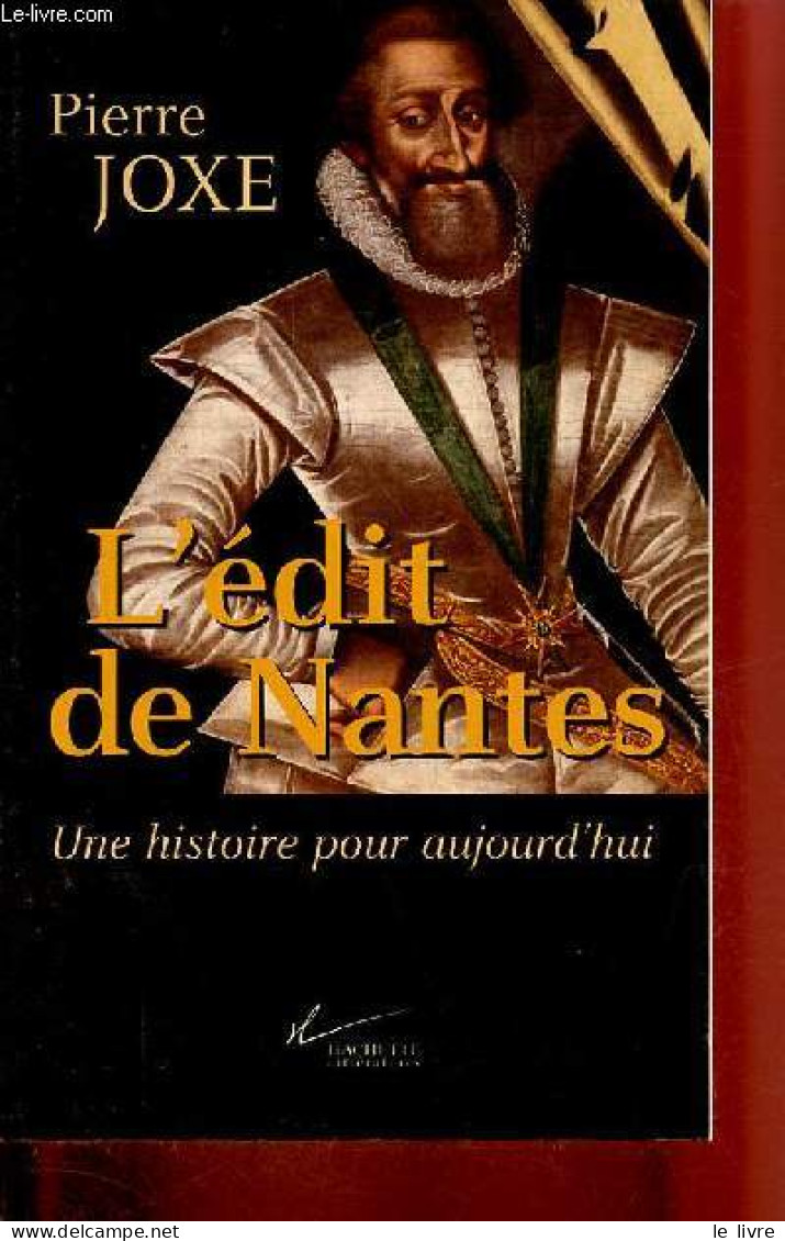 L'édit De Nantes - Une Histoire Pour Aujourd'hui. - Joxe Pierre - 1998 - Histoire