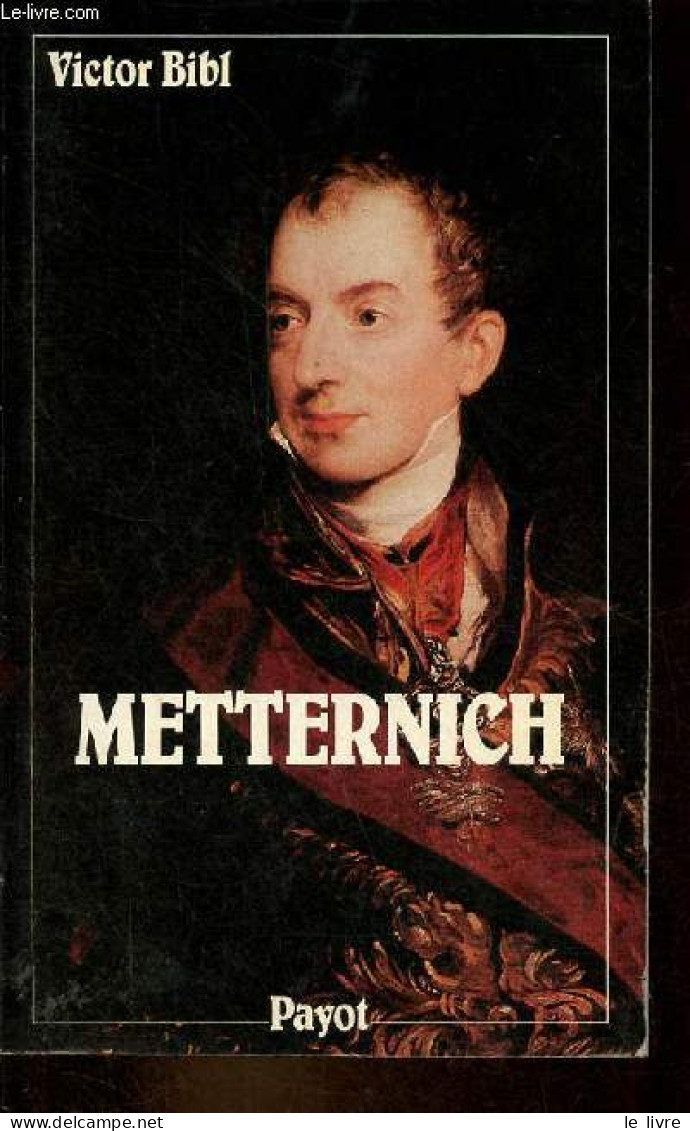 Metternich 1773-1859 - Collection " Bibliothèque Historique ". - Bibl Victor - 1984 - Biografia