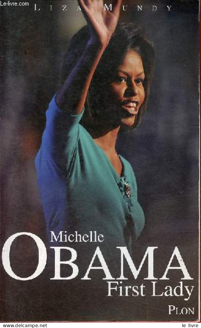 Michelle Obama First Lady. - Mundy Liza - 2008 - Biographie