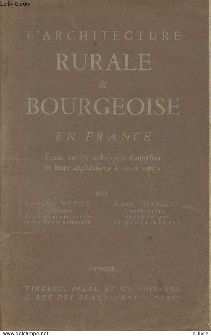 L'architecture Rurale & Bourgeoise En France - Etude Sur Les Techniques D'autrefois Et Leurs Applications à Notre Temps - Kunst