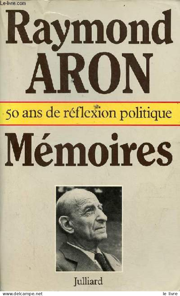 Mémoires - 50 Ans De Réflexions Politique. - Aron Raymond - 1983 - Altri & Non Classificati