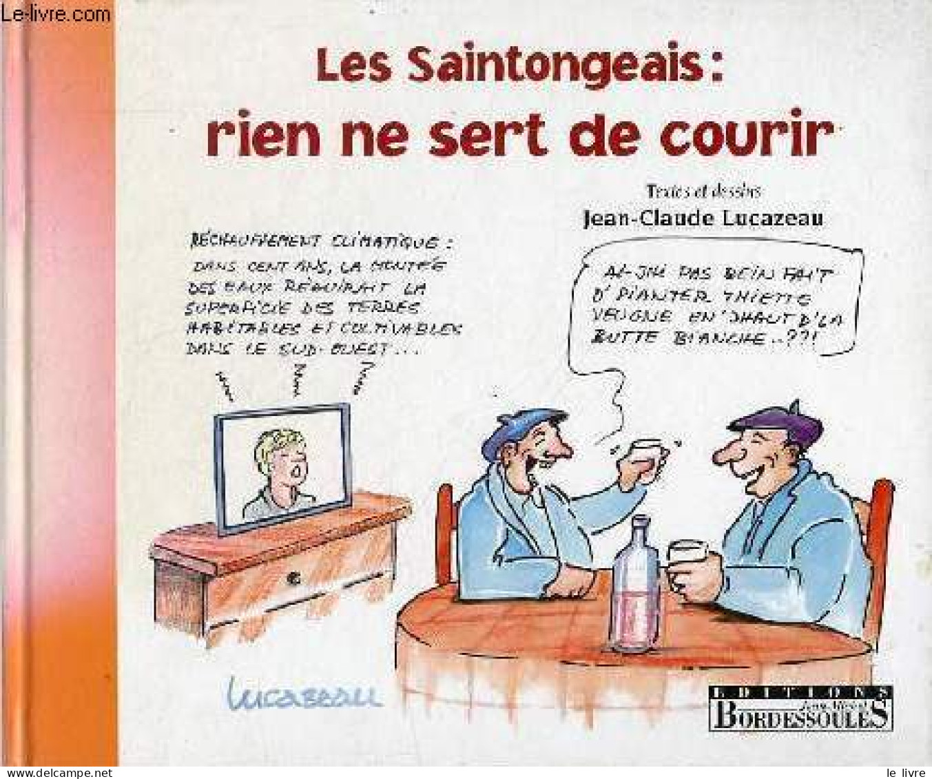 Les Saintongeais : Rien Ne Sert De Courir. - Lucazeau Jean-Claude - 2010 - Humour