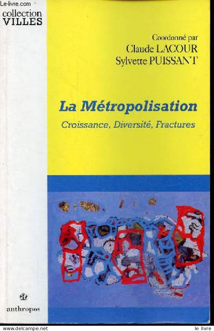 La Métropolisation - Croissance, Diversité, Fractures - Collection " Villes ". - Lacour Claude & Puissant Sylvette - 199 - Do-it-yourself / Technical