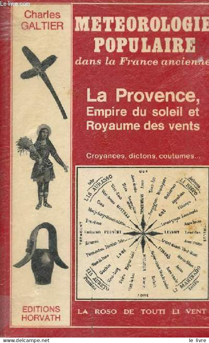 Meteorologie Populaire Dans La France Ancienne - La Provence, Empire Du Soleil Et Royaume Des Ventes - Croyances, Dicton - Wetenschap