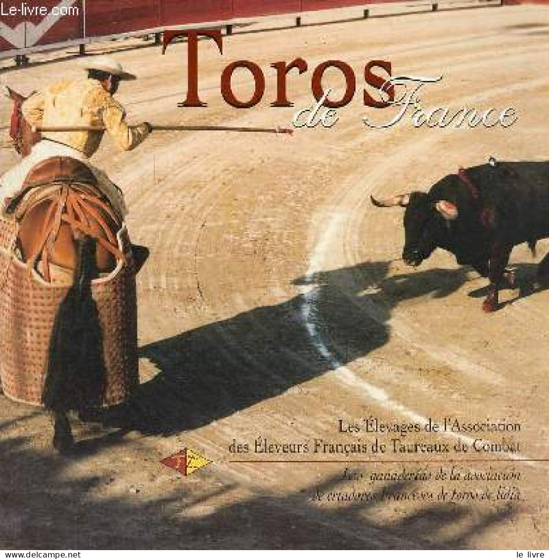 Toros De France 2003 - Les élevages De L'association Des éleveurs Français De Taureaux De Combat / Las Ganaderias De La - Other & Unclassified