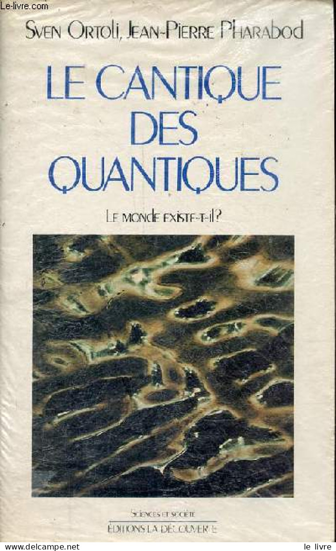 Le Cantique Des Quantiques - Le Monde Exsite-t-il ? - Collection " Sciences Et Société ". - Ortoli Sven & Pharabod Jean- - Sciences