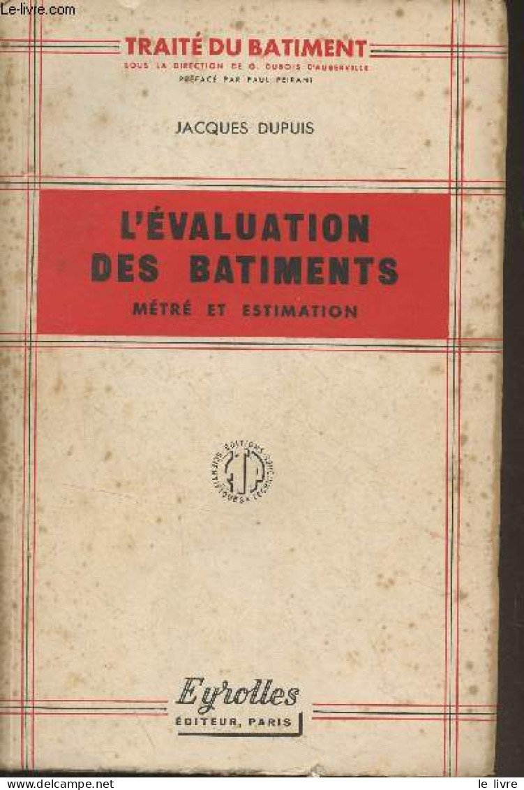 L'évaluaton Des Bâtiments, Métré Et Estimation - "Traité Du Bâtiment" - Dupuis Jacques - 1951 - Bricolage / Técnico