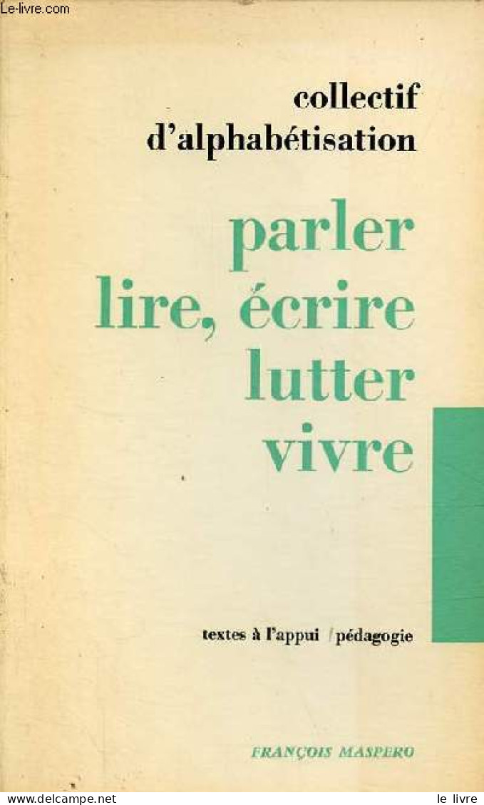 Parler, Lire, écrire, Lutter, Vivre - Collection " Textes à L'appui / Pédagogie ". - Collectif D'alphabétisation - 1972 - Unclassified