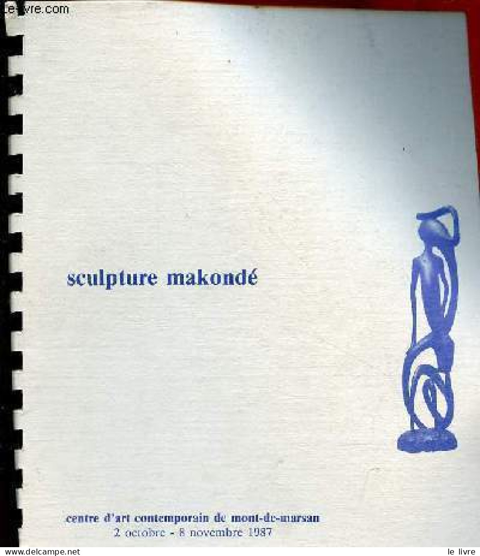 Jean Marc Richard - Centre D'art Contemporain De Mont-de-Marsan 2 Octobre - 8 Novembre 1987 / Sculpture Makondé Centre D - Art
