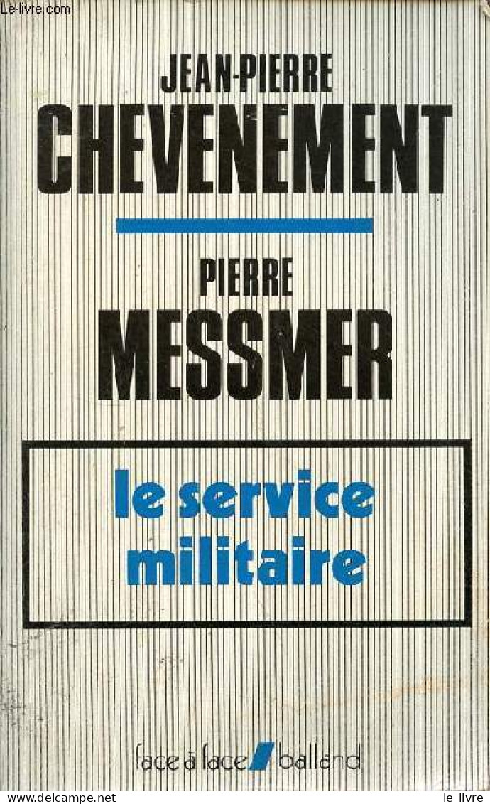 Le Service Militaire - Collection " Face à Face ". - Chevenement Jean-Pierre & Messmer Pierre - 1977 - French