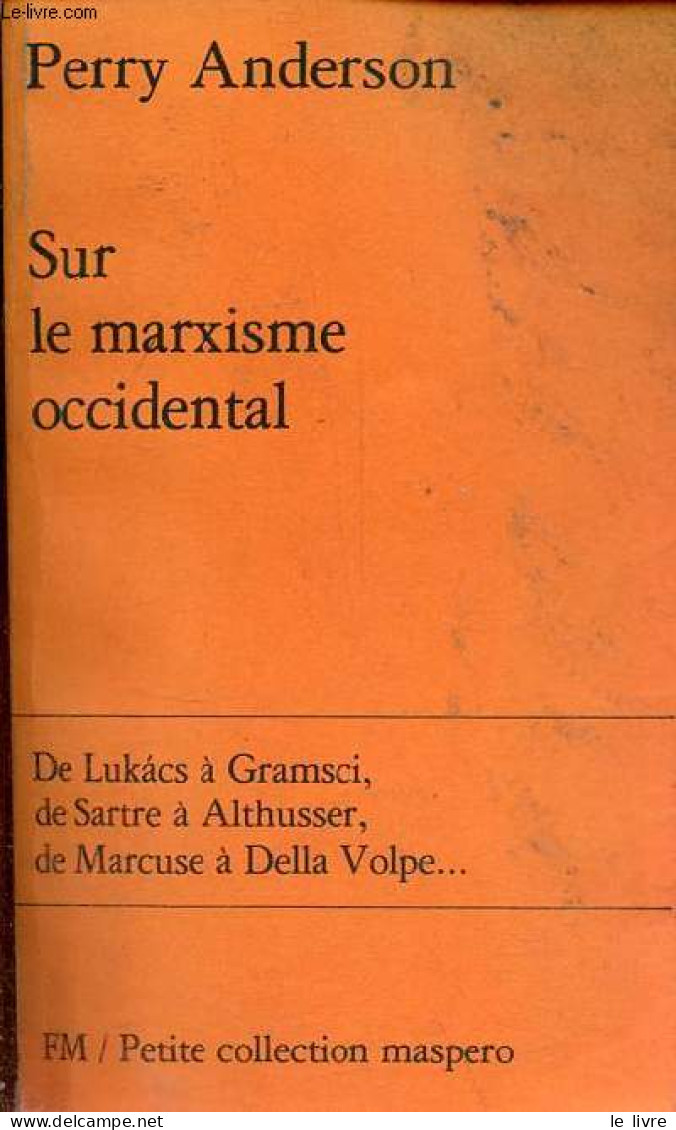 Sur Le Marxisme Occidental - De Lukacs à Gramsci, De Sartre à Althusser, De Marcuse à Della Volpe ... - Petite Collectio - Politique