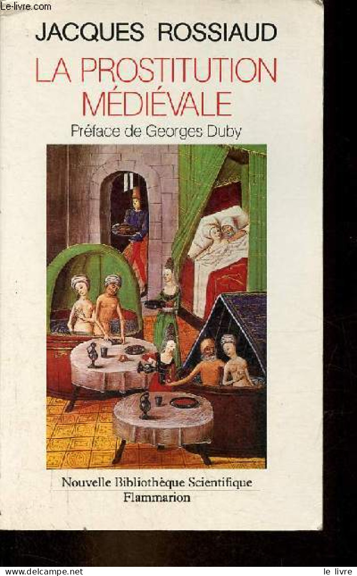 La Prostitution Médiévale - Collection " Nouvelle Bibliothèque Scientifique ". - Rossiaud Jacques - 1988 - Other & Unclassified