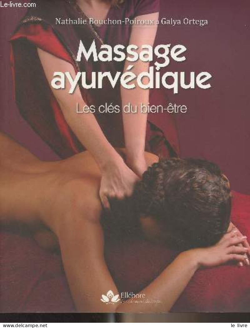 Massage Ayurvédique, Les Clés Du Bien-être - Bouchon-Poiroux Nathalie/Ortega Galya - 2015 - Salud