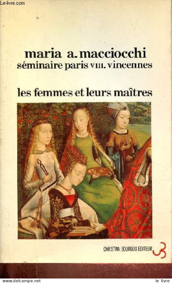 Les Femmes Et Leurs Maîtres - Séminaire Paris VIII.Vincennes. - Macciocchi  Maria Antonietta - 1979 - History