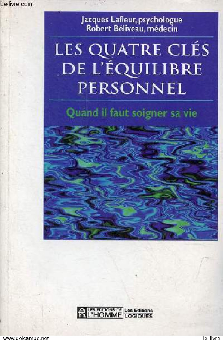 Les Quatre Clés De L'équilibre Personnel - Quand Il Faut Soigner Sa Vie - Collection " Réalisation ". - Lafleur Jacques - Psychologie/Philosophie