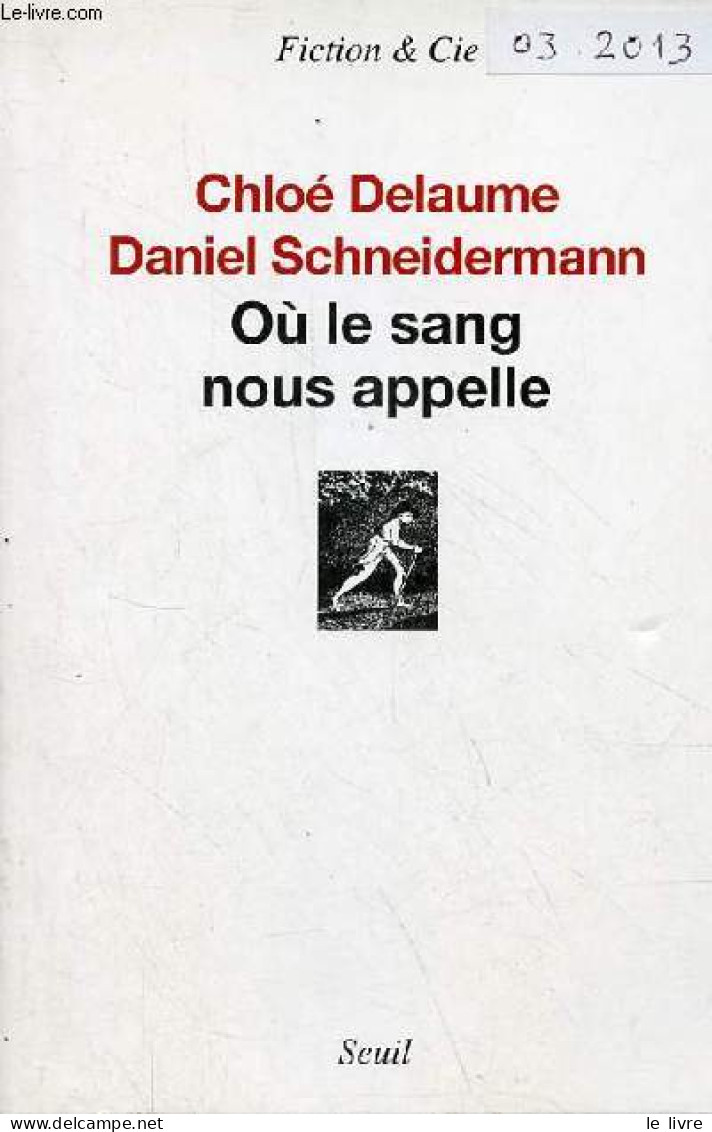 Où Le Sang Nous Appelle - Collection " Fiction & Cie " - Dédicace De L'auteur Schneidermann Daniel. - Delaume Chloé & Sc - Gesigneerde Boeken