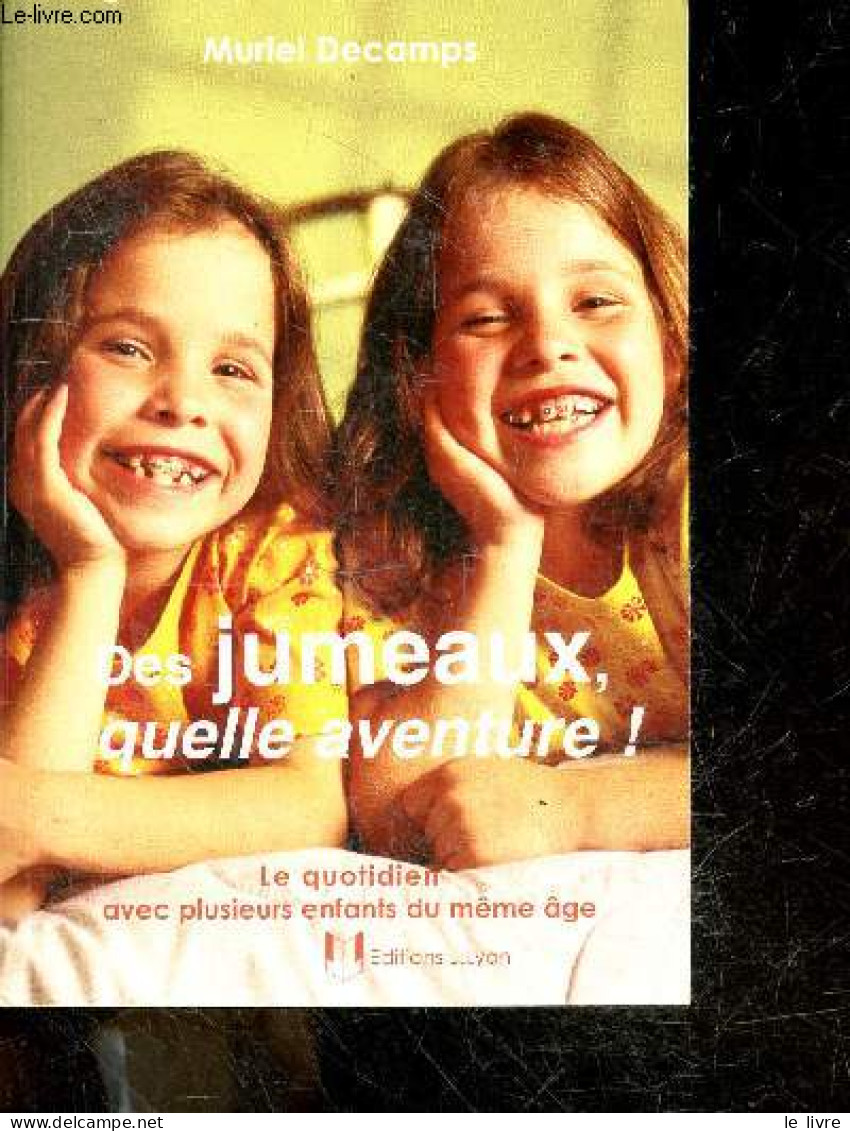 Des Jumeaux, Quelle Aventure ! Le Quotidien Avec Plusieurs Enfants Du Meme Age- 3e Edition - Muriel Decamps - 2007 - Altri & Non Classificati