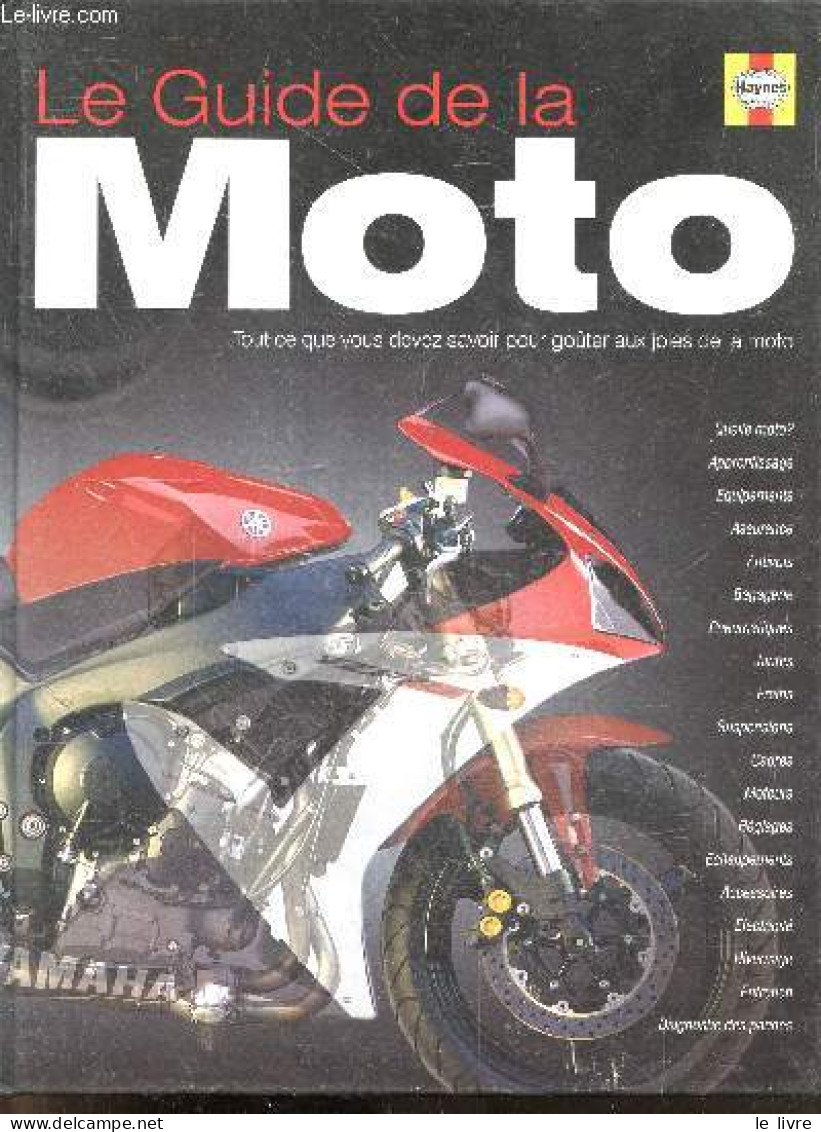 Le Guide De La Moto - Tout Ce Que Vous Devez Savoir Pour Gouter Aux Joies De La Moto - Quelle Moto?, Apprentissage, Equi - Sonstige & Ohne Zuordnung
