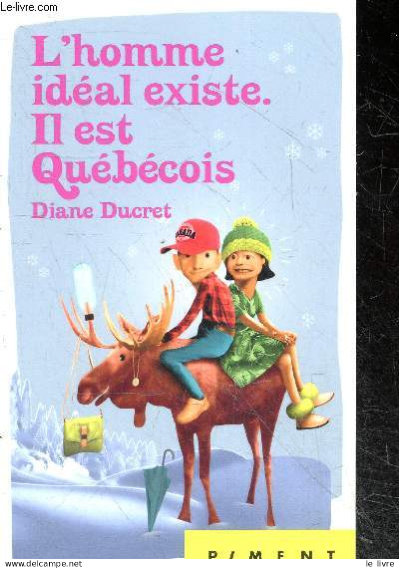 L'homme Idéal Existe. Il Est Québécois - Roman - Diane Ducret - 2016 - Sonstige & Ohne Zuordnung