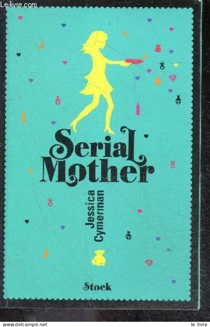 Serial Mother - JESSICA CYMERMAN - 2013 - Autres & Non Classés