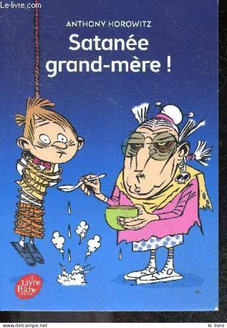 Satanée Grand-mère ! - Texte Integral - A Partir De 10 Ans - Anthony Horowitz, Benoît Debecker, Le Goyat Annie - 2014 - Sonstige & Ohne Zuordnung