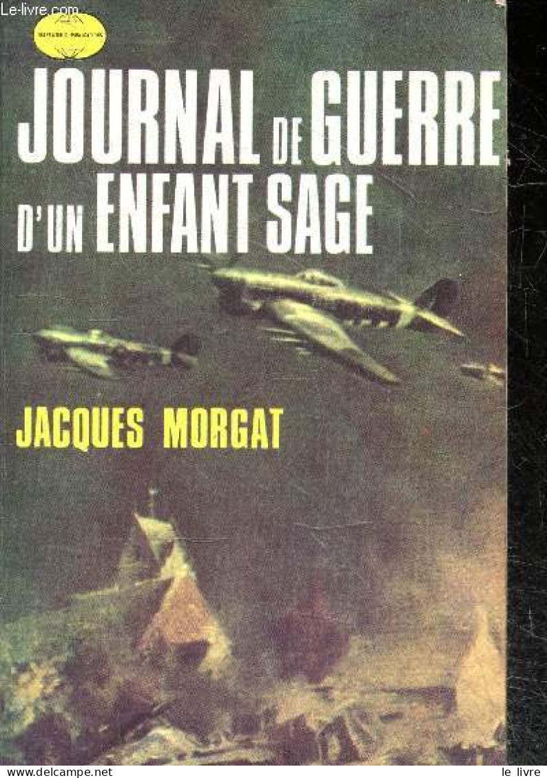 Journal De Guerre D'un Enfant Sage - MORGAT JACQUES - 1972 - Sonstige & Ohne Zuordnung