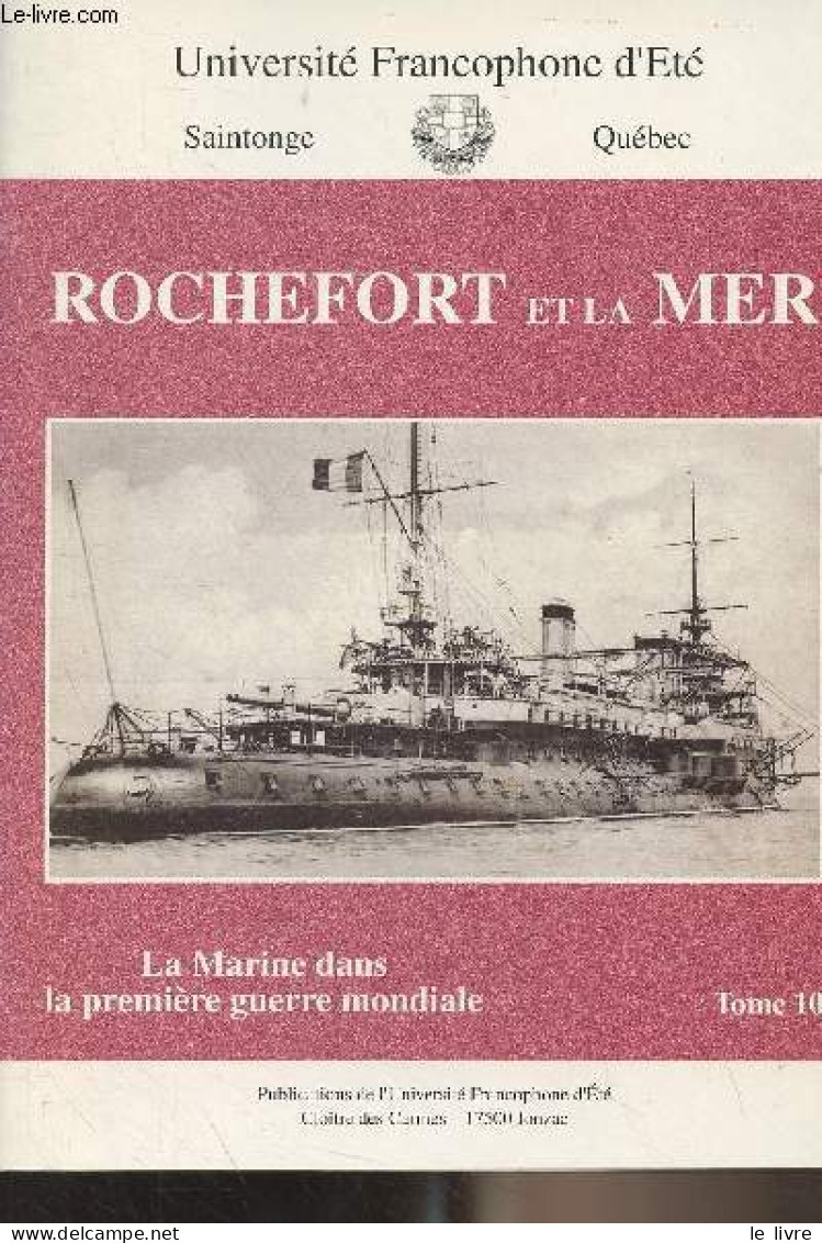 Rochefort Et La Mer - Tome 10 - La Marine Dans La Première Guerre Mondiale - Collectif - 1995 - French