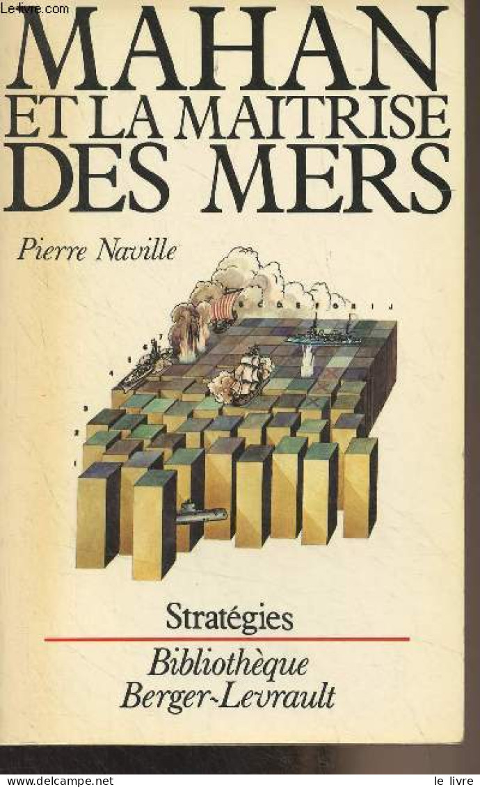 Mahan Et La Maîtrise Des Mers - "Stratégies" - Naville Pierre - 1981 - Frans