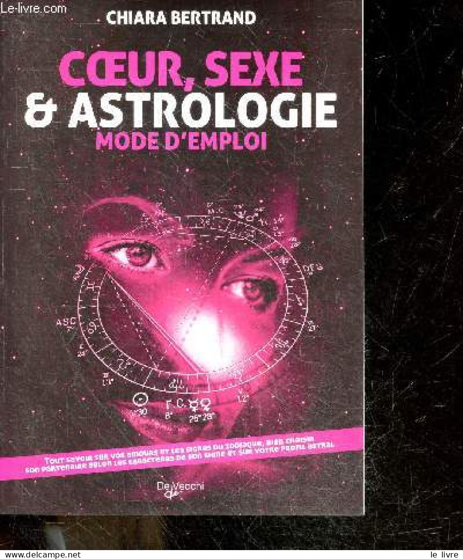 Coeur, Sexe Et Astrologie - Mode D'emploi - Chiara Bertrand, Isabelle Langlois-Lefebvre - 2009 - Esotérisme