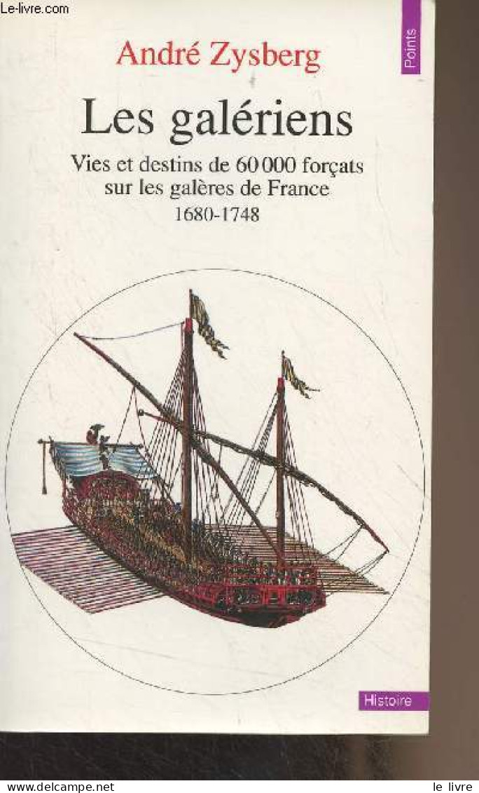 Les Galériens - Vies Et Destins De 60 000 Forçats Sur Les Galères De France (1680-1748) - "Points/Histoire" N°142 - Zysb - Histoire