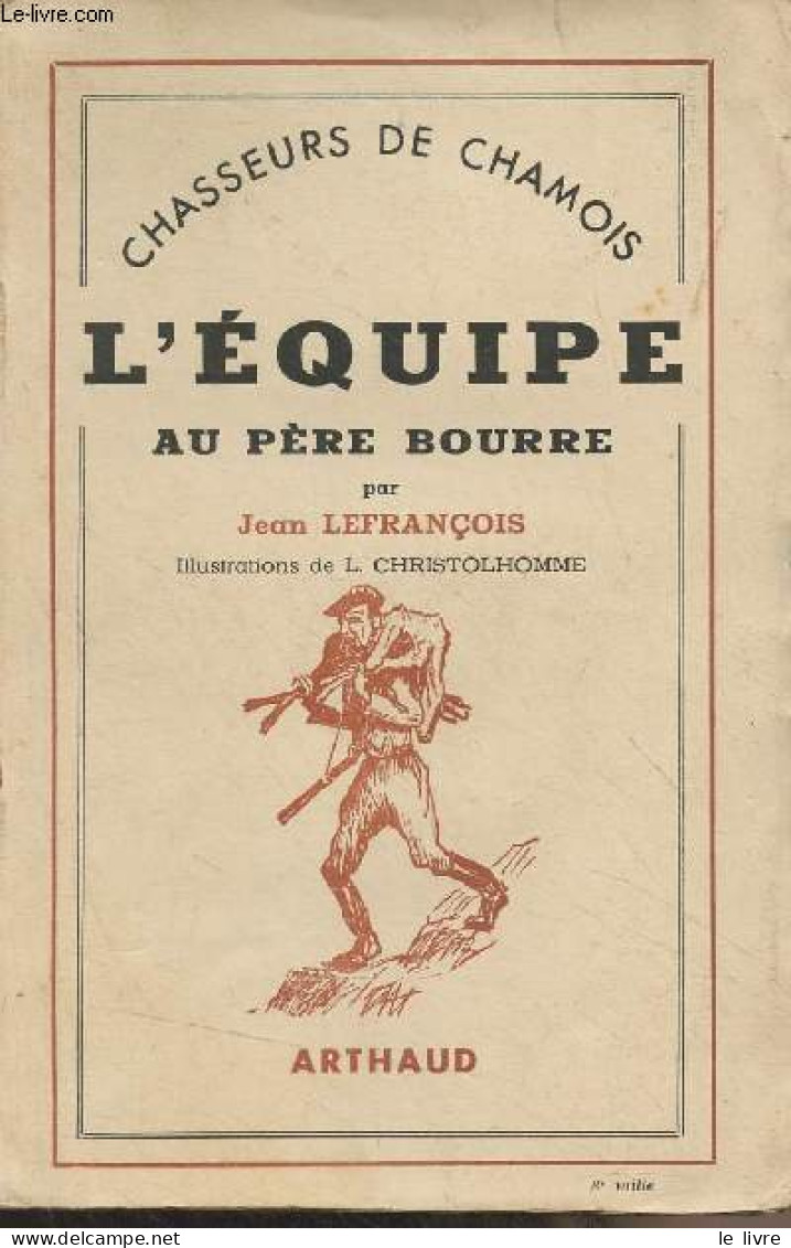 Chasseurs De Chamois - L'équipe Au Père Bourre - Lefrançois Jean - 1941 - Caccia/Pesca